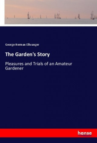 Kniha The Garden's Story George Herman Ellwanger