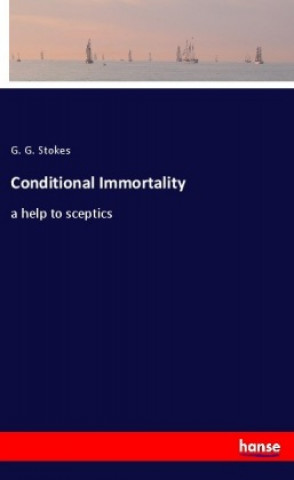 Knjiga Conditional Immortality G. G. Stokes