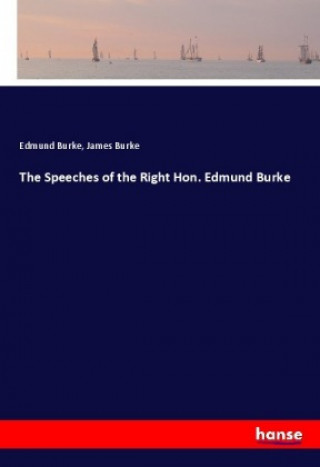 Kniha The Speeches of the Right Hon. Edmund Burke Edmund Burke