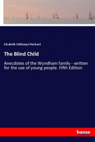 Kniha The Blind Child Elizabeth Sibthorpe Pinchard
