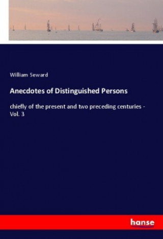 Knjiga Anecdotes of Distinguished Persons William Seward