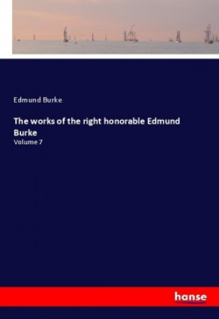 Kniha The works of the right honorable Edmund Burke Edmund Burke