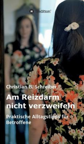 Könyv Am Reizdarm nicht verzweifeln Christian B. Schreiber