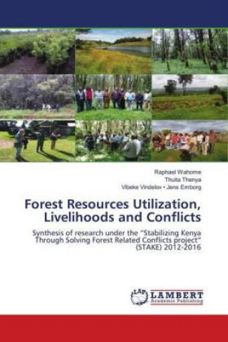 Knjiga Forest Resources Utilization, Livelihoods and Conflicts . . Raphael Wahome