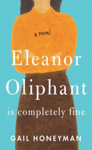 Book Eleanor Oliphant Is Completely Fine Gail Honeyman