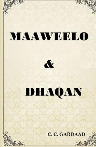 Könyv Maaweelo Dhaqan: Sheekooyin Taabanaya Dhaqanka Iyo Hiddaha Soomaaliyeed C C Gardaad