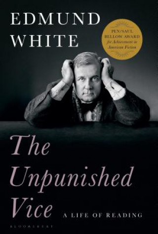 Carte The Unpunished Vice: A Life of Reading Edmund White