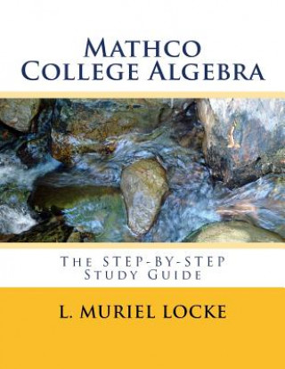 Knjiga Mathco College Algebra: The Step-by-Step Study Guide L Muriel Locke