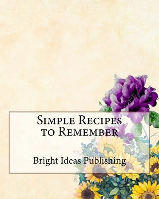 Knjiga Simple Recipes to Remember Bright Ideas Publishing