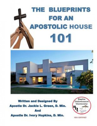Carte The Blueprints for an Apostolic House Dr Jackie L Green D Min