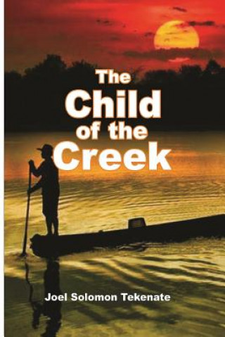 Könyv The Child of the Creek MR Joel Solomon Tekenate