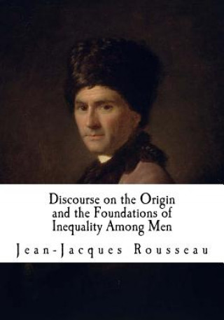 Książka Discourse on the Origin and the Foundations of Inequality Among Men: Jean-Jacques Rousseau Jean-Jacques Rousseau