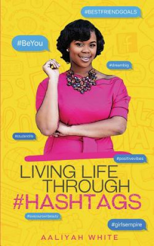 Könyv Living Life Through #Hashtags Aaliyah White
