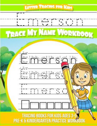 Kniha Emerson Letter Tracing for Kids Trace my Name Workbook: Tracing Books for Kids ages 3 - 5 Pre-K & Kindergarten Practice Workbook Elise Garcia