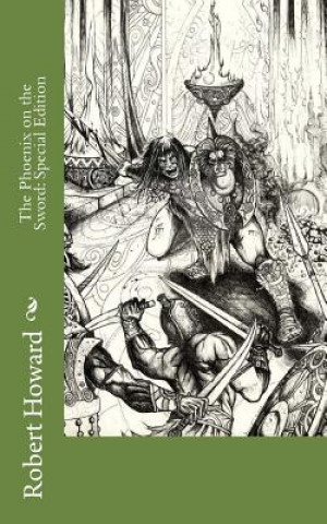 Knjiga The Phoenix on the Sword: Special Edition Robert Ervin Howard