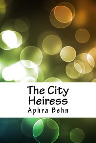 Книга The City Heiress Aphra Behn