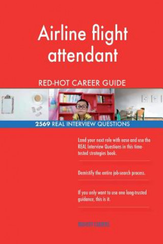 Könyv Airline flight attendant RED-HOT Career Guide; 2569 REAL Interview Questions Red-Hot Careers