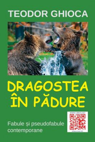 Könyv Dragostea in Padure: Fabule Si Pseudofabule Contemporane Teodor Ghioca
