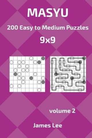 Carte Masyu Puzzles - 200 Easy to Medium 9x9 vol. 2 James Lee