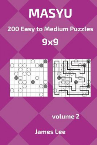 Kniha Masyu Puzzles - 200 Easy to Medium 9x9 vol. 2 James Lee