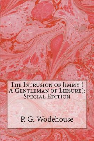 Carte The Intrusion of Jimmy ( A Gentleman of Leisure): Special Edition P G Wodehouse