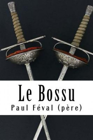 Kniha Le Bossu Paul Feval (Pere)