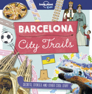 Kniha Lonely Planet Kids City Trails - Barcelona Planet Lonely