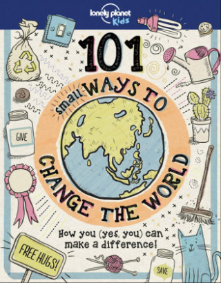 Kniha Lonely Planet Kids 101 Small Ways to Change the World Aubre Andrus