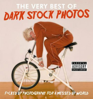 Buch Dark Stock Photos: F*cked up photography for a messed up world @darkstockphotos