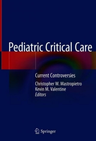Kniha Pediatric Critical Care Christopher W. Mastropietro