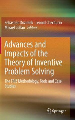 Könyv Advances and Impacts of the Theory of Inventive Problem Solving Sebastian Koziolek