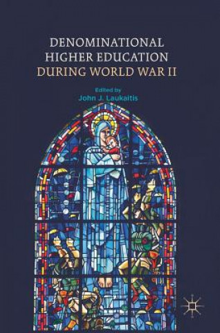 Carte Denominational Higher Education during World War II John J. Laukaitis