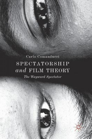 Kniha Spectatorship and Film Theory Carlo Comanducci