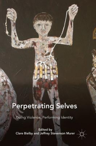 Knjiga Perpetrating Selves Clare Bielby