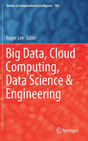 Kniha Big Data, Cloud Computing, Data Science & Engineering Roger Lee