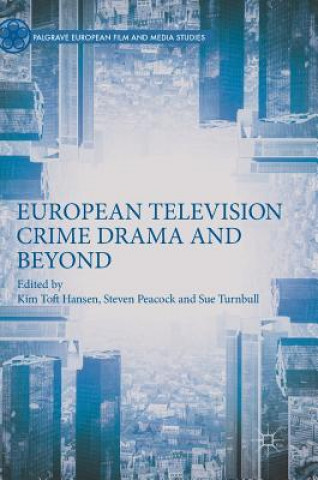 Kniha European Television Crime Drama and Beyond Kim Toft Hansen