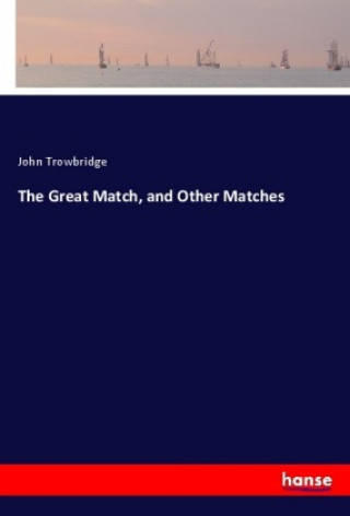 Libro The Great Match, and Other Matches John Trowbridge