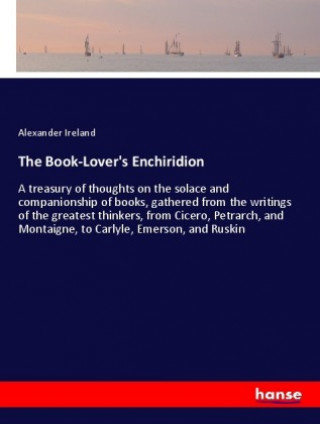 Kniha The Book-Lover's Enchiridion Alexander Ireland