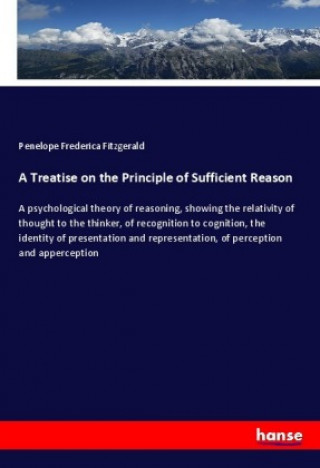 Kniha A Treatise on the Principle of Sufficient Reason Penelope Frederica Fitzgerald