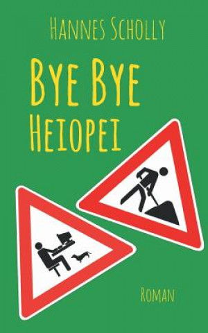 Knjiga Bye Bye Heiopei Hannes Scholly