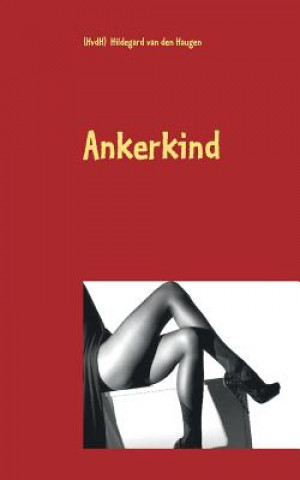 Knjiga Ankerkind (HvdH) Hildegard van den Haugen