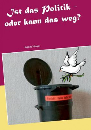 Knjiga Ist das Politik - oder kann das weg? Angelika Trümper