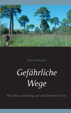 Kniha Gefahrliche Wege Thomas Mossmer