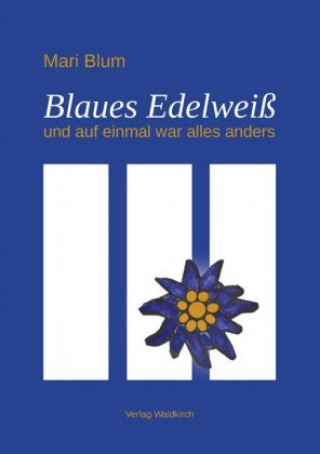Könyv Blaues Edelweiß Mari Blum
