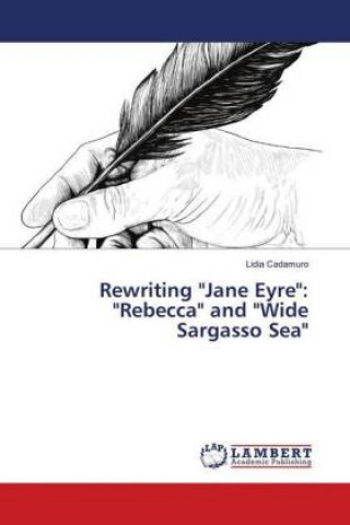 Könyv Rewriting "Jane Eyre": "Rebecca" and "Wide Sargasso Sea" Lidia Cadamuro