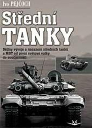 Knjiga Střední tanky I. díl Ivo Pejčoch