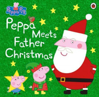 Kniha Peppa Pig: Peppa Meets Father Christmas Peppa Pig
