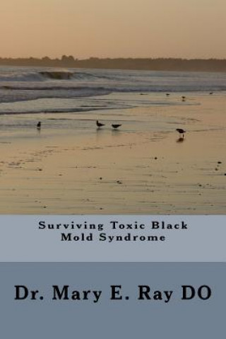 Könyv Surviving Toxic Black Mold Syndrome Dr Mary Elizabeth Ray Do