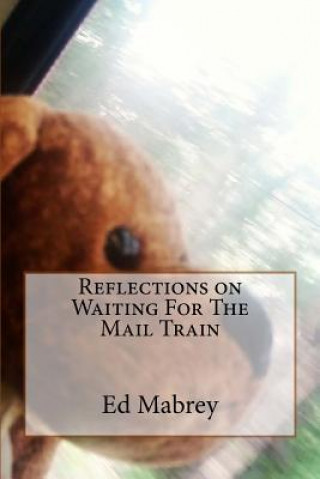 Carte Reflections on Waiting For The Mail Train Edward P Mabrey Jr