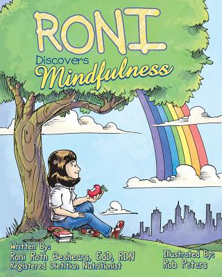 Kniha Roni Discovers Mindfulness: Introducing Kids to Eating and Living in a Mindful Way Dr Roni C Roth Beshears
